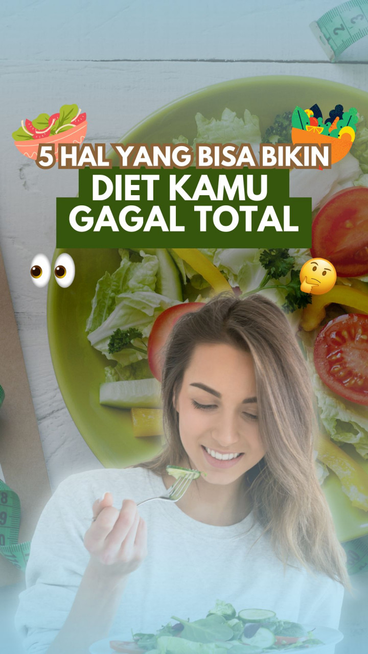 5 Hal yang Bisa Bikin Diet Kamu Gagal Total