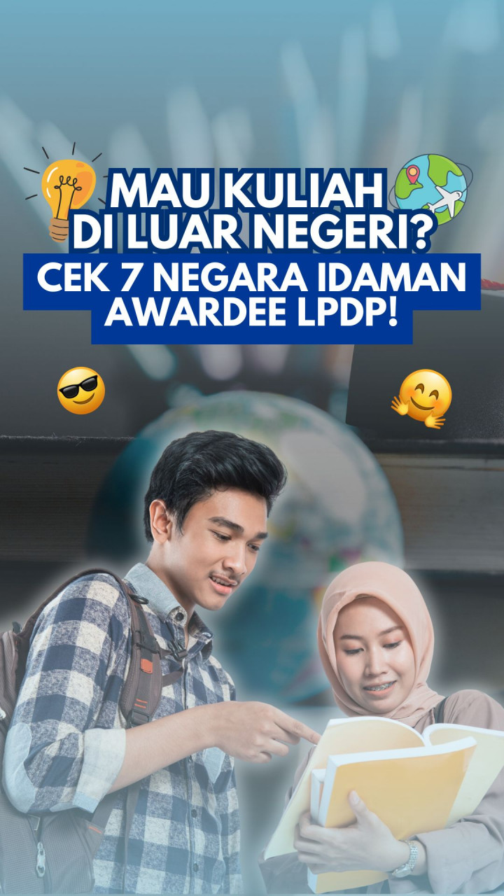Mau Kuliah di Luar Negeri? Cek 7 Negara Idaman Awardee LPDP!