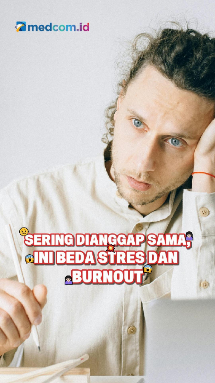 Sering Dianggap Sama, Ini Beda Stres dan Burnout