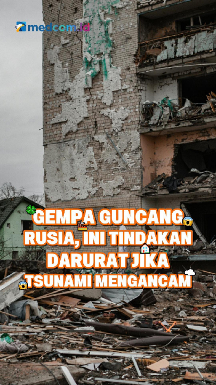 Gempa Guncang Rusia, Ini Tindakan Darurat Jika Tsunami Mengancam