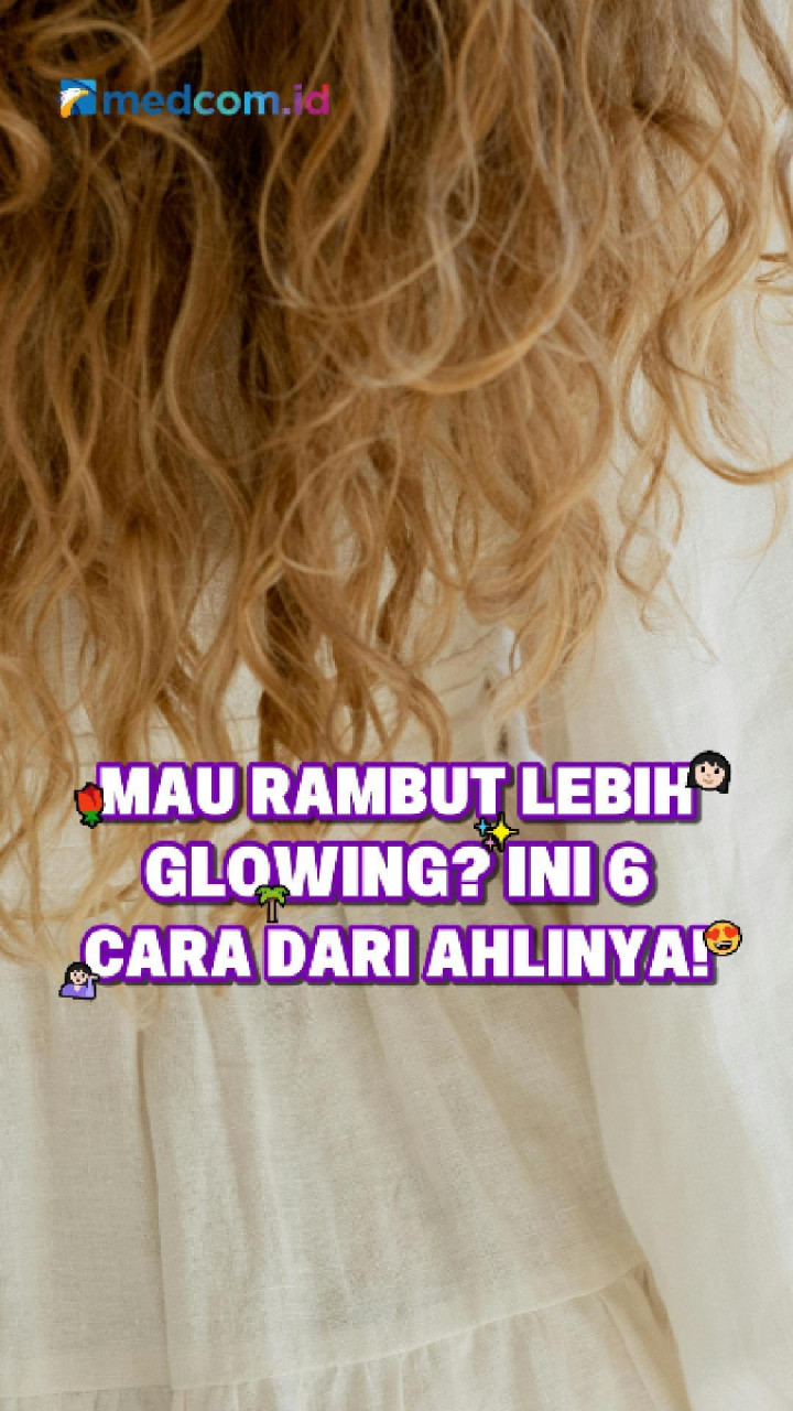 Mau Rambut Lebih Glowing? Ini 6 Cara dari Ahlinya!