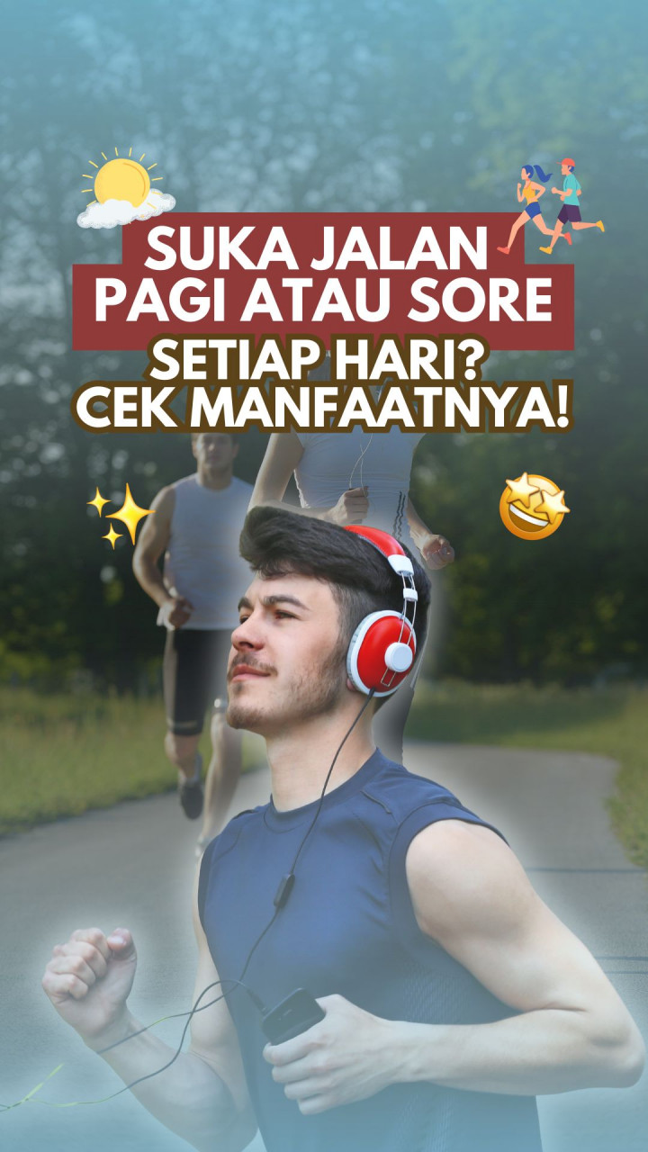 Suka Jalan Pagi atau Sore Setiap hari? Cek Manfaatnya!