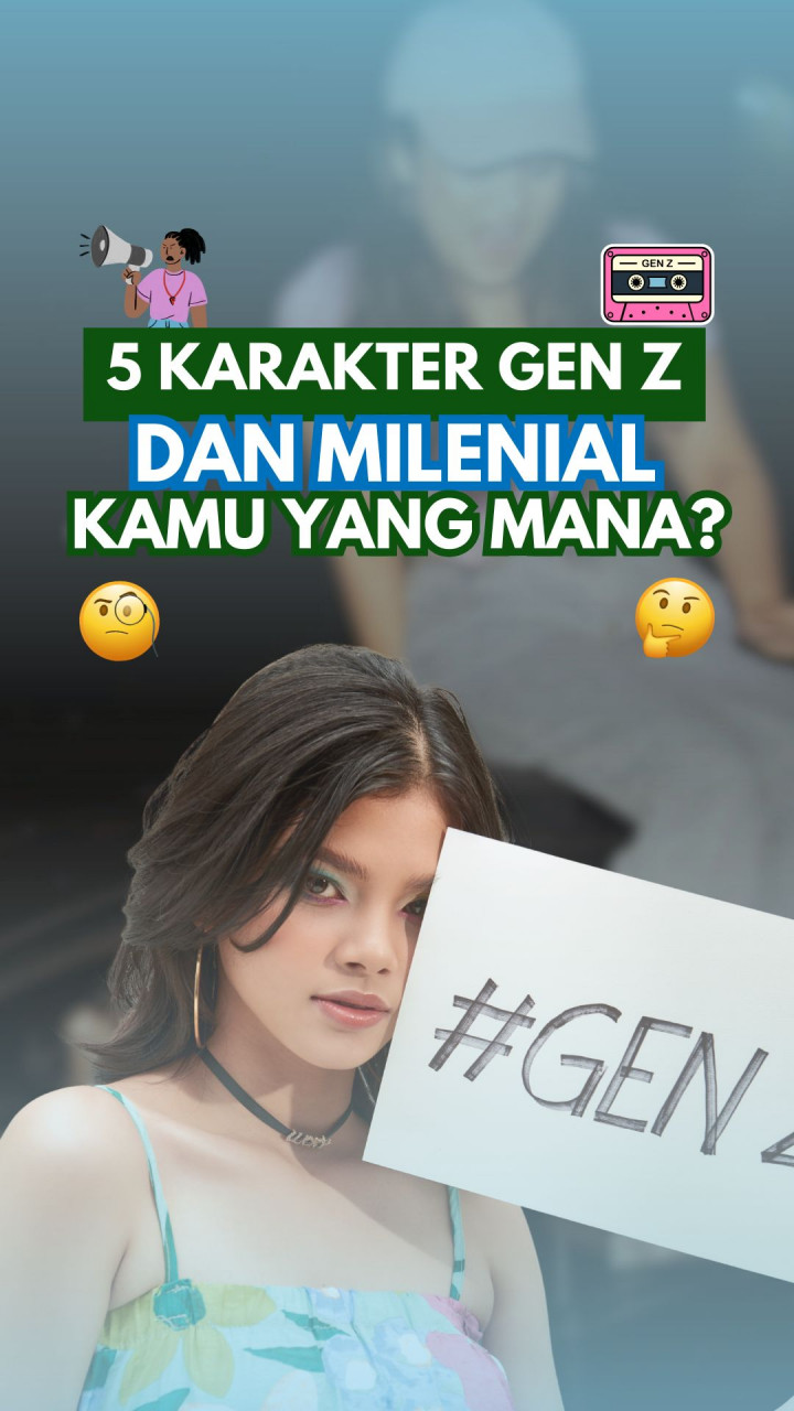 5 Karakter Gen Z dan Milenial, Kamu yang Mana?