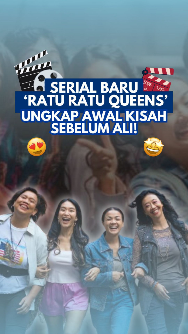 Serial Baru ‘Ratu Ratu Queens’ Ungkap Awal Kisah Sebelum Ali!
