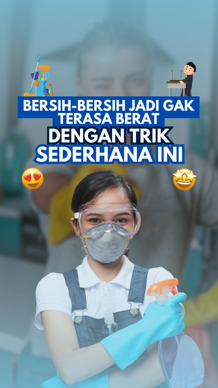Bersih-Bersih Jadi Gak Terasa Berat dengan Trik Sederhana Ini