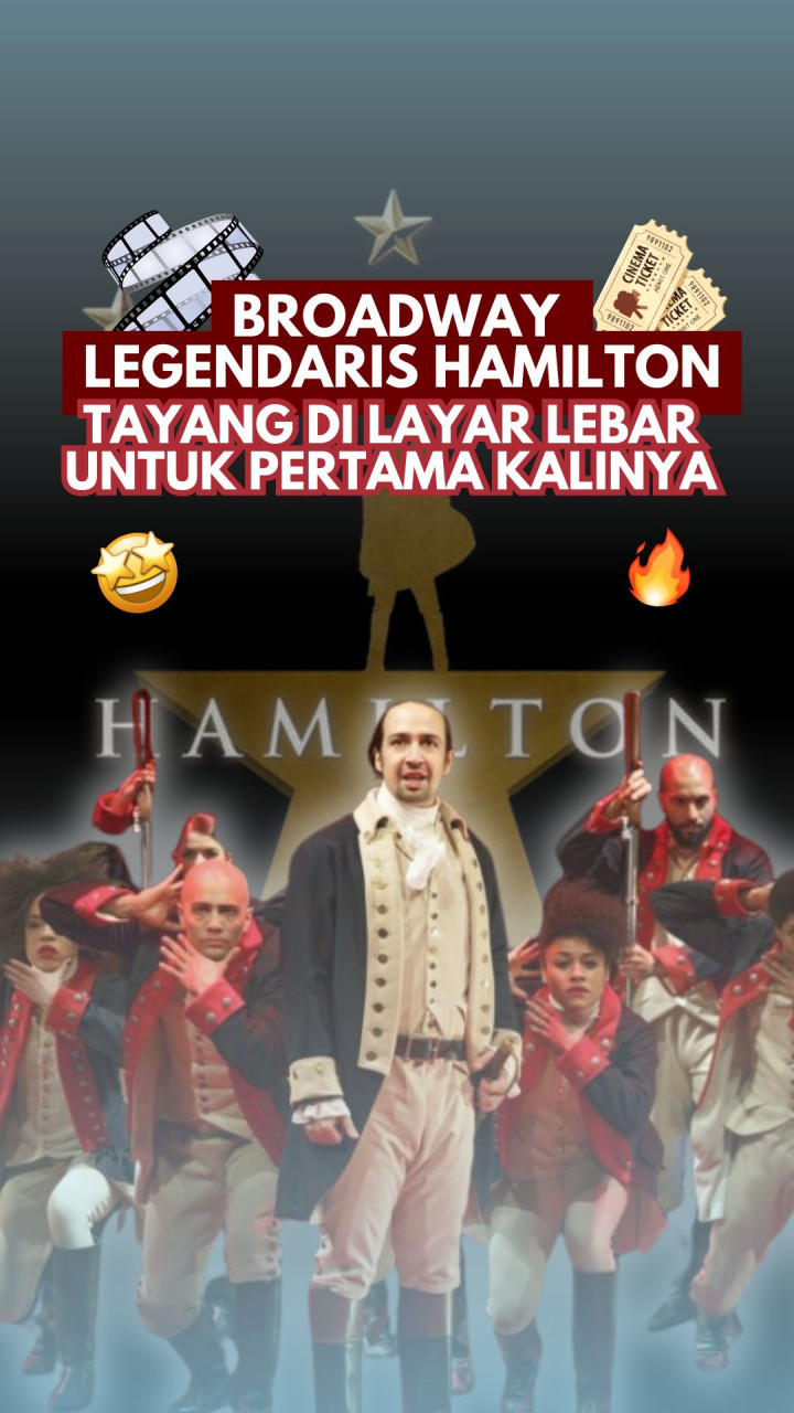 Broadway Legendaris Hamilton Tayang Di Layar Lebar Untuk Pertama Kalinya