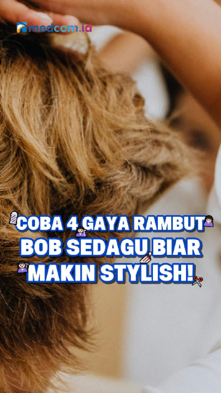 Coba 4 Gaya Rambut Bob Sedagu Biar Makin Stylish!