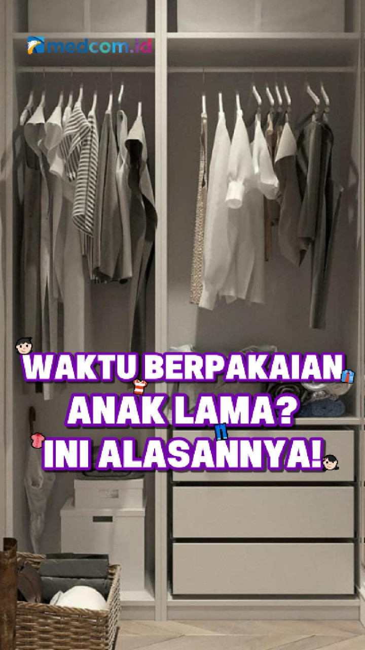 Waktu Berpakaian Anak Lama? Ini Alasannya!