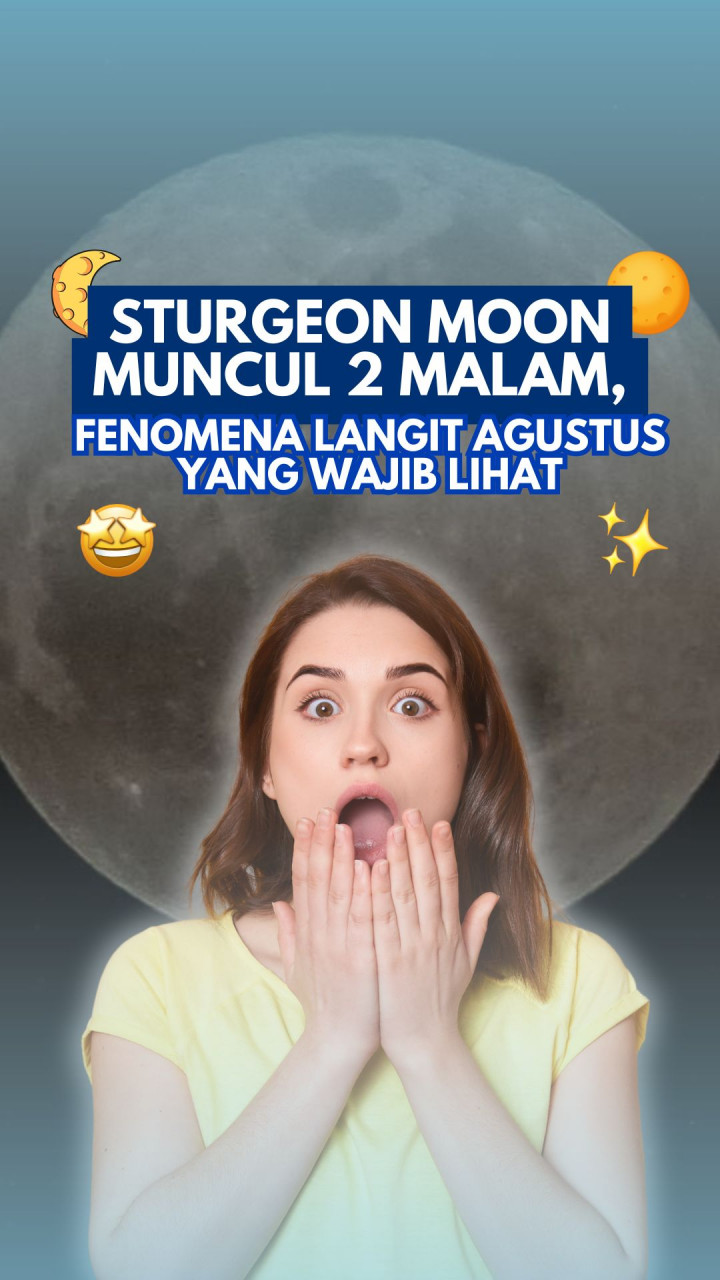 Sturgeon Moon Muncul 2 Malam, Fenomena Langit Agustus yang Wajib Lihat