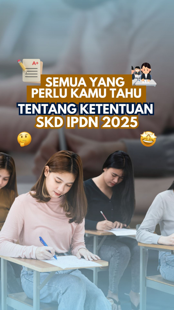 Semua Yang Perlu Kamu Tahu Tentang Ketentuan SKD IPDN 2025
