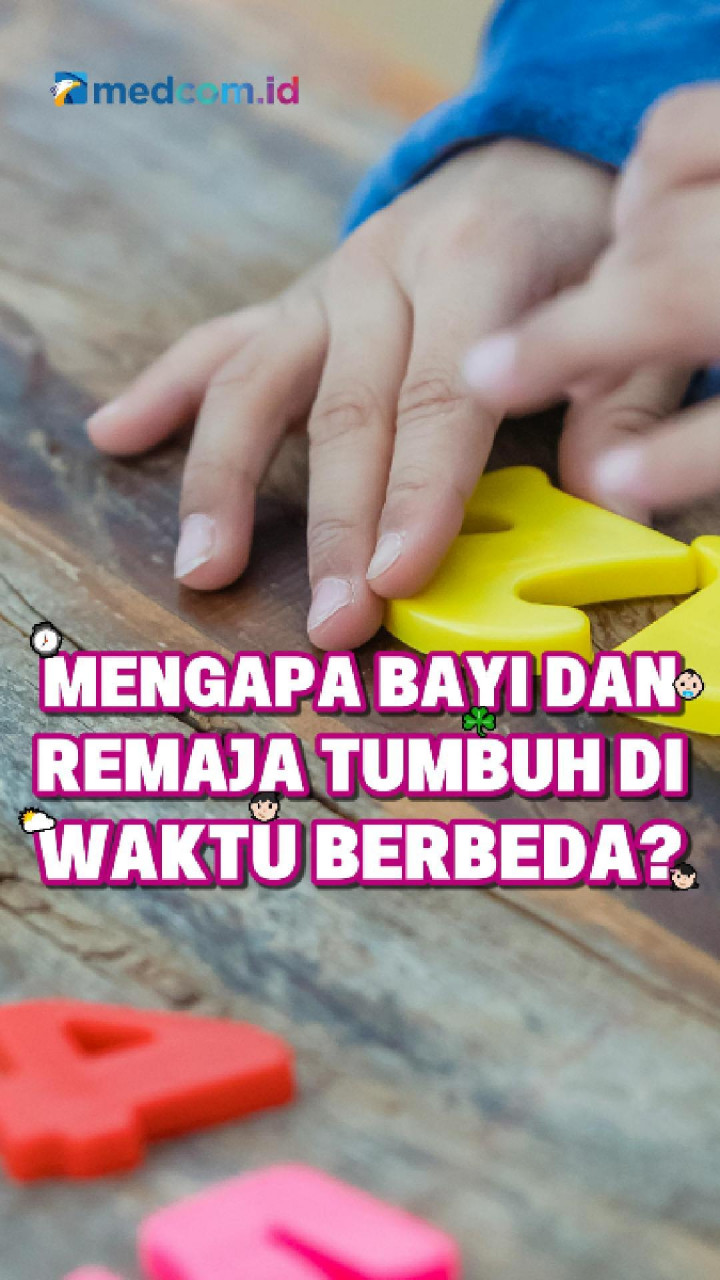 Mengapa Bayi dan Remaja Tumbuh di Waktu Berbeda?