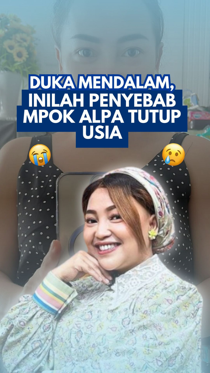 Duka Mendalam, Inilah Penyebab Mpok Alpa Tutup Usia