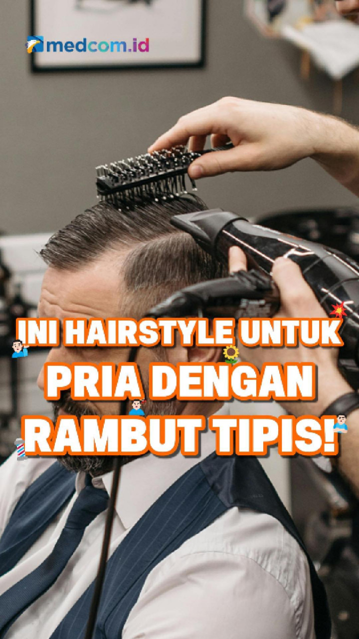 Ini Hairstyle untuk Pria dengan Rambut Tipis!