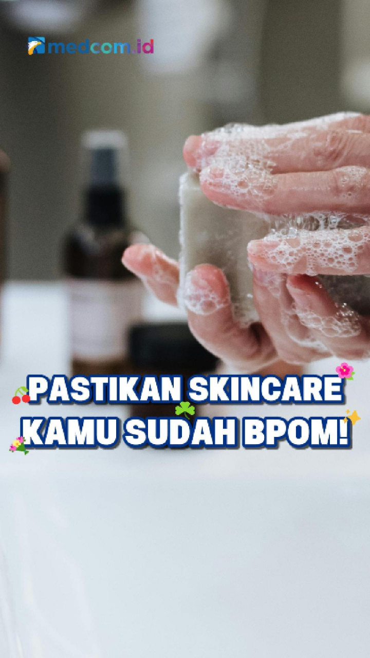 Pastikan Skincare Kamu Sudah BPOM!