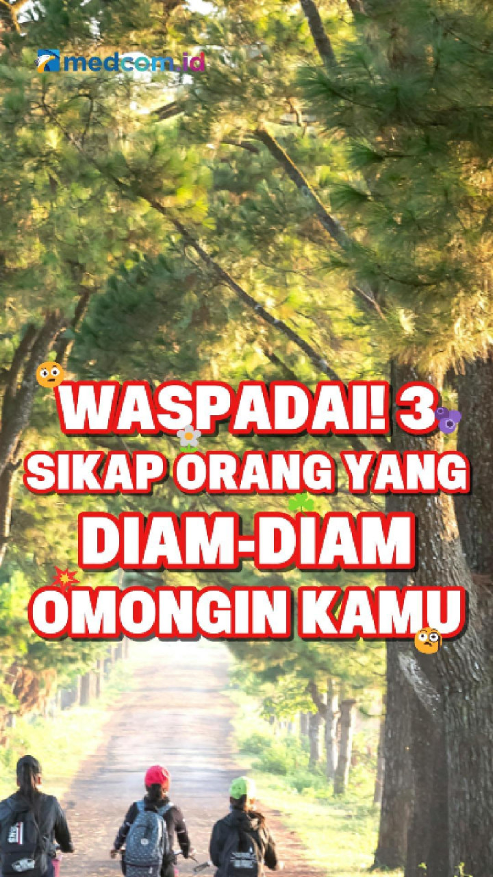 Waspadai! 3 Sikap Orang yang Diam-Diam Omongin kamu