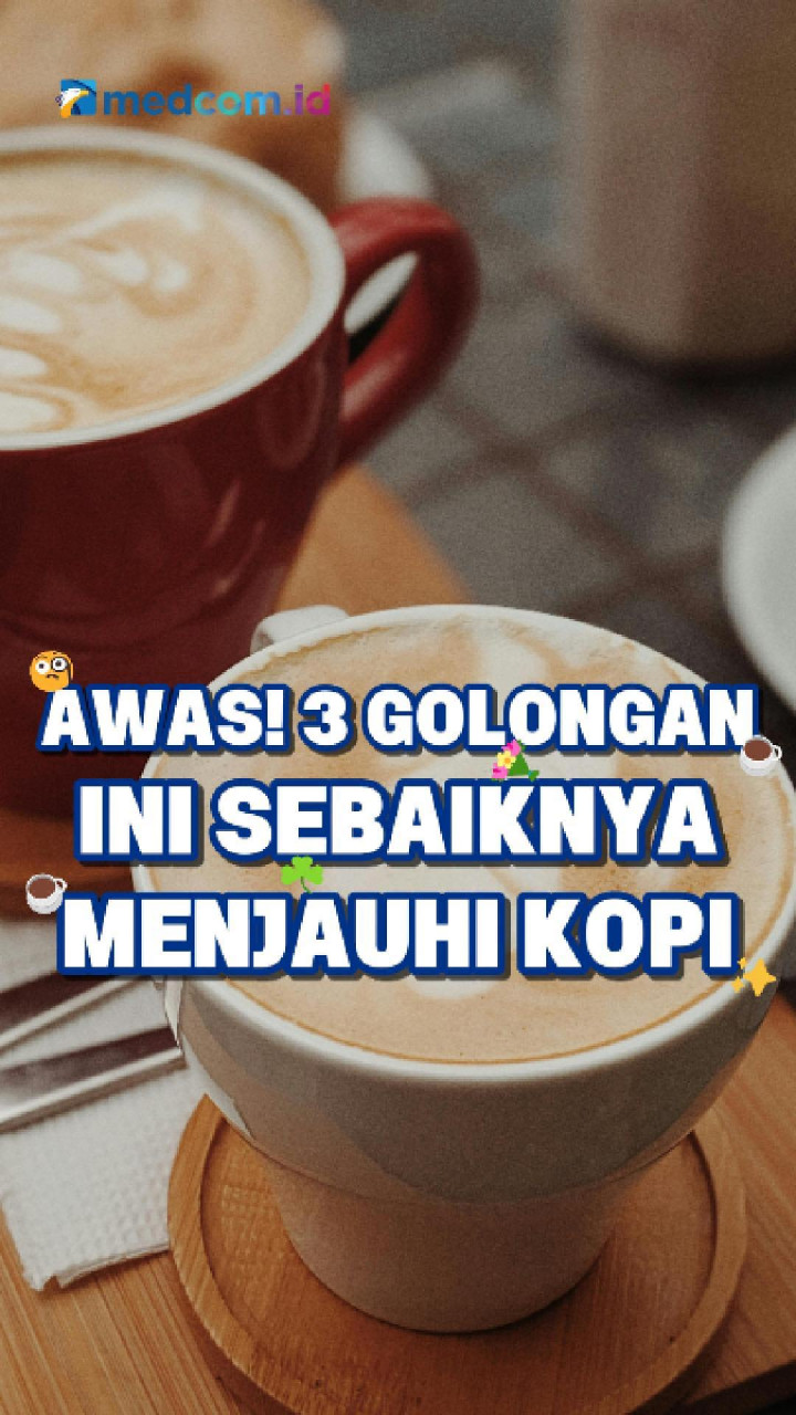 Awas! 3 Golongan Ini Sebaiknya Menjauhi Kopi