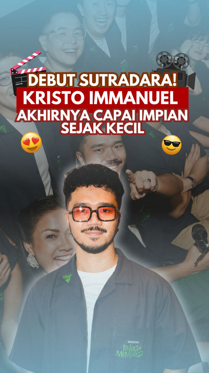 Debut Sutradara! Kristo Immanuel Akhirnya Capai Impian Sejak Kecil