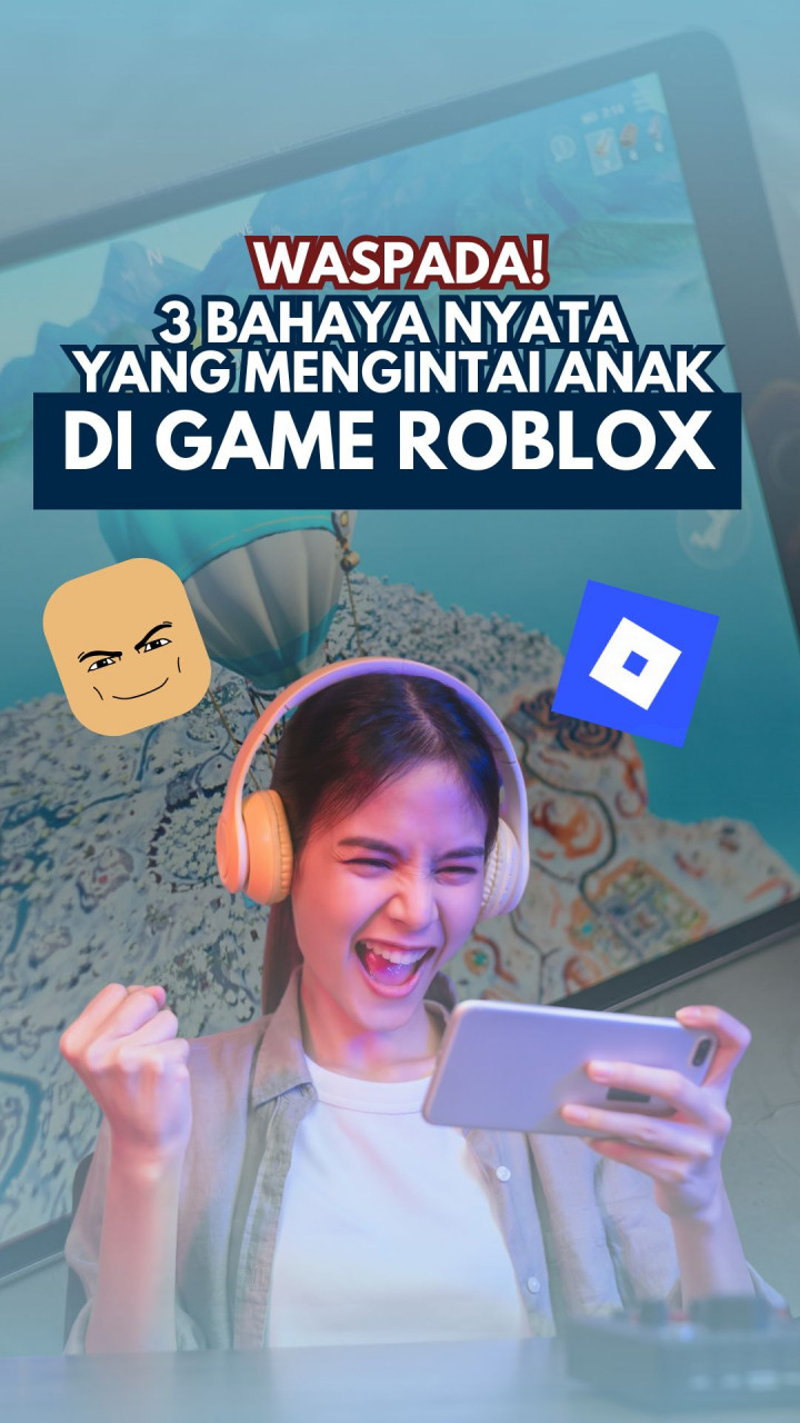 Waspada! 3 Bahaya Nyata yang Mengintai Anak di Game Roblox
