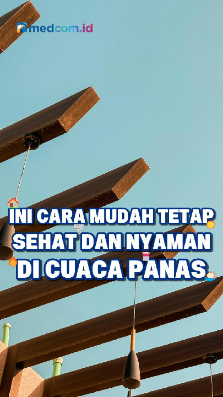 Ini Cara Mudah Tetap Sehat dan Nyaman di Cuaca Panas