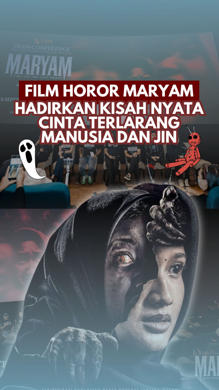 Film Horor Maryam Hadirkan Kisah Nyata Cinta Terlarang Manusia dan Jin