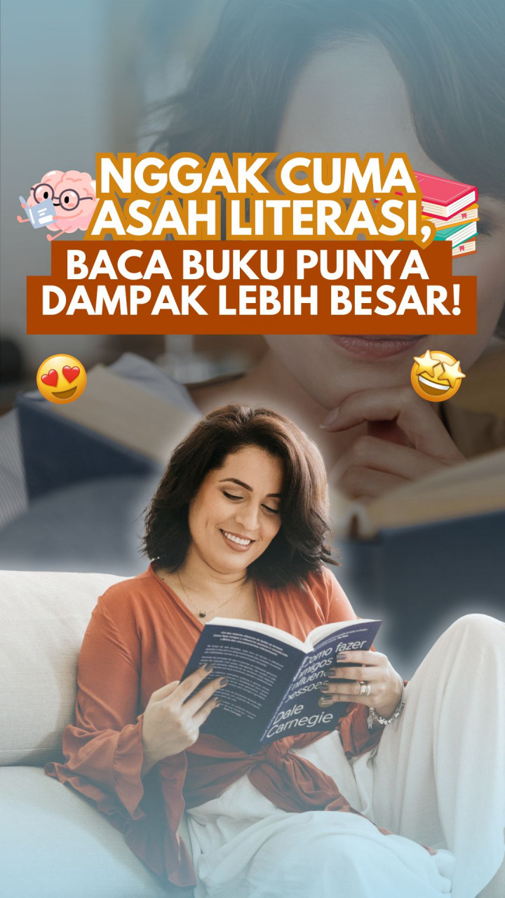 Nggak Cuma Asah Literasi, Baca Buku Punya Dampak Lebih Besar!