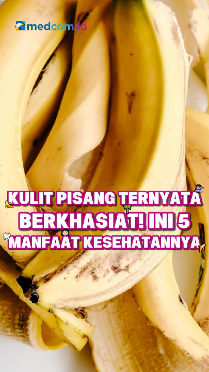 Kulit Pisang Ternyata Berkhasiat! Ini 5 Manfaat Kesehatannya