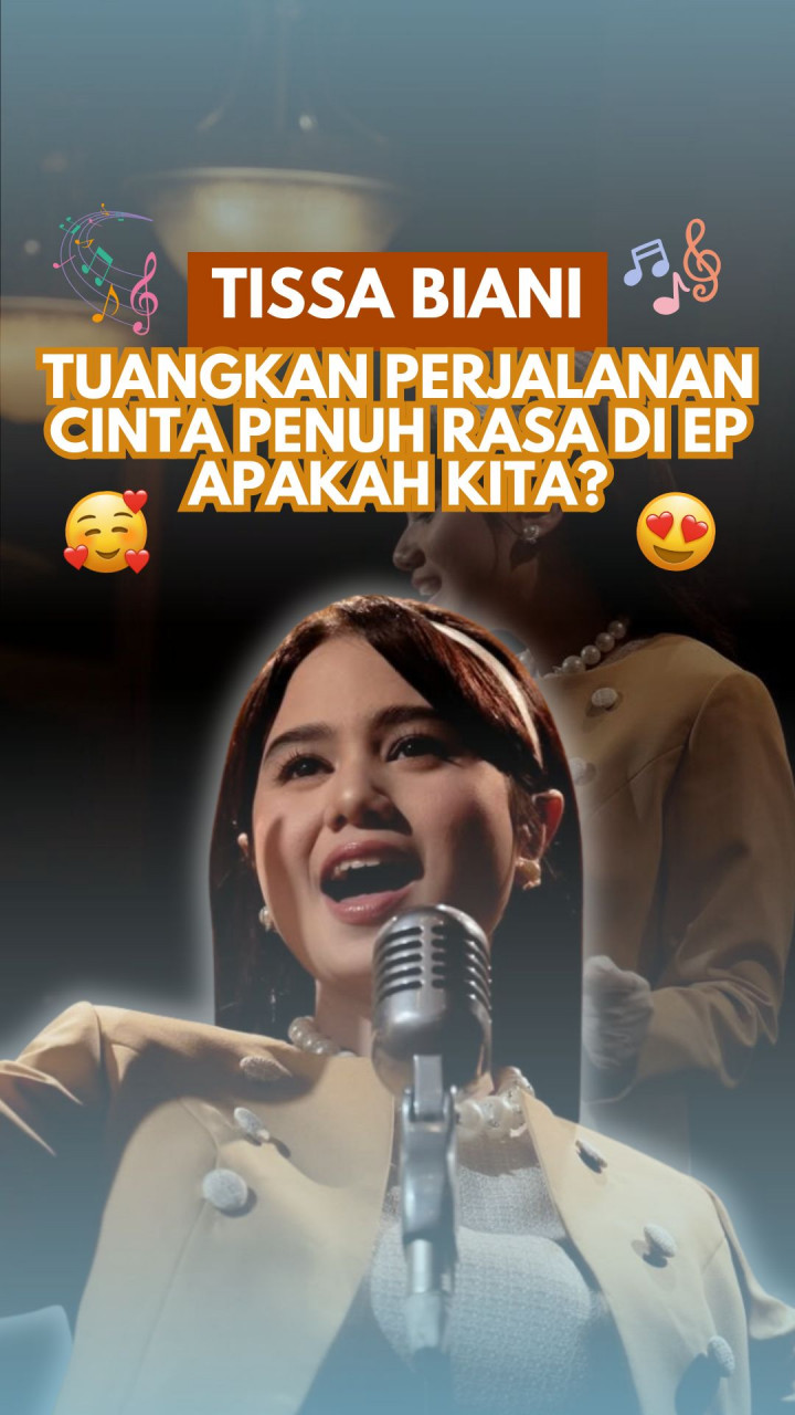 Tissa Biani Tuangkan Perjalanan Cinta Penuh Rasa di EP Apakah Kita?
