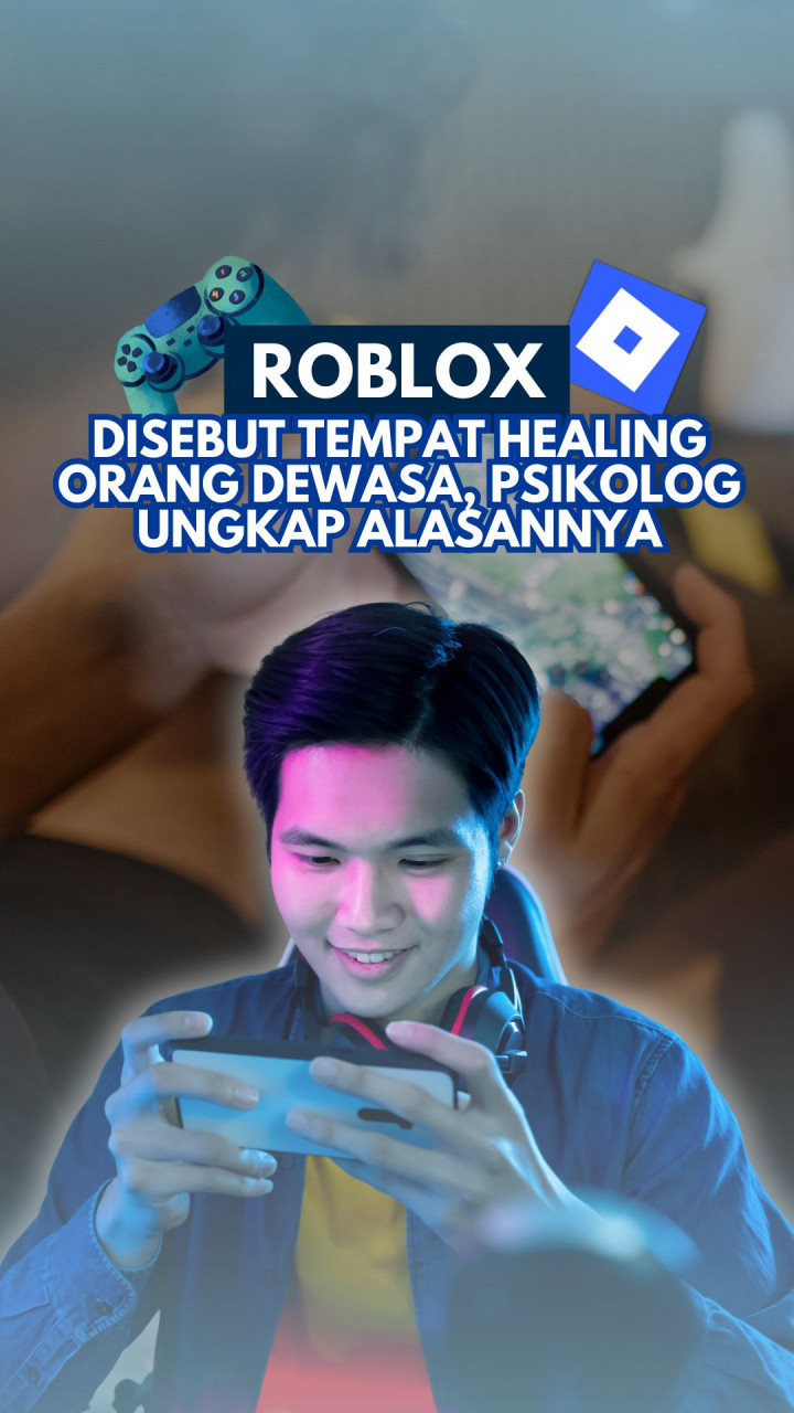 Roblox Disebut Tempat Healing Orang Dewasa, Psikolog Ungkap Alasannya