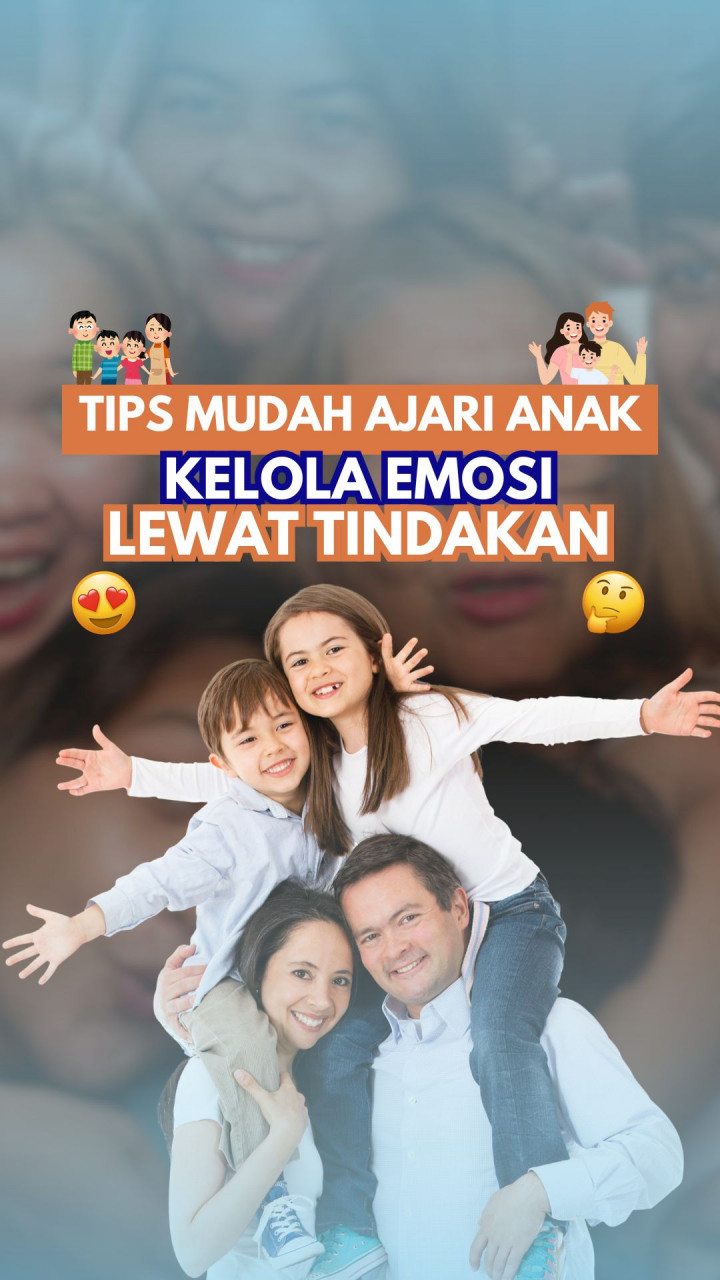 Tips Mudah Ajari Anak Kelola Emosi Lewat Tindakan