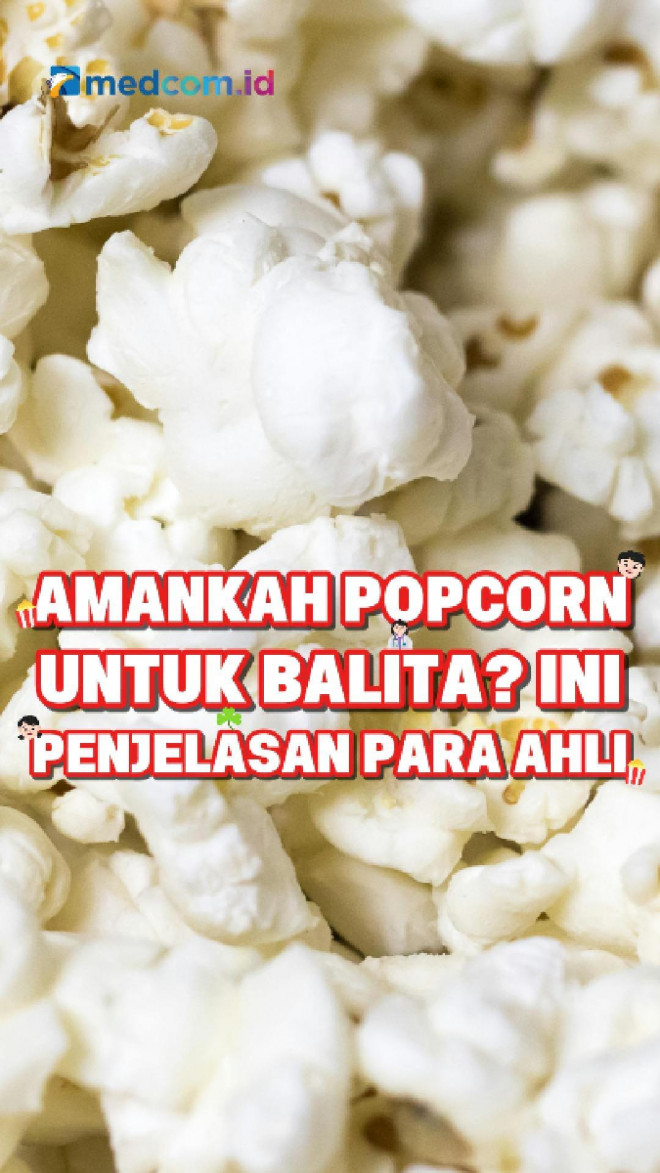 Amankah Popcorn untuk Balita? Ini Penjelasan Para Ahli