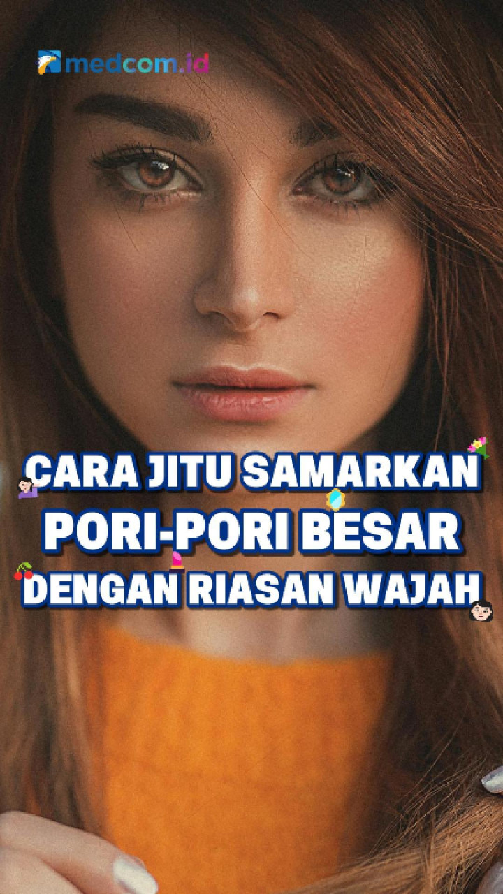 Cara Jitu Samarkan Pori-pori Besar dengan Riasan Wajah