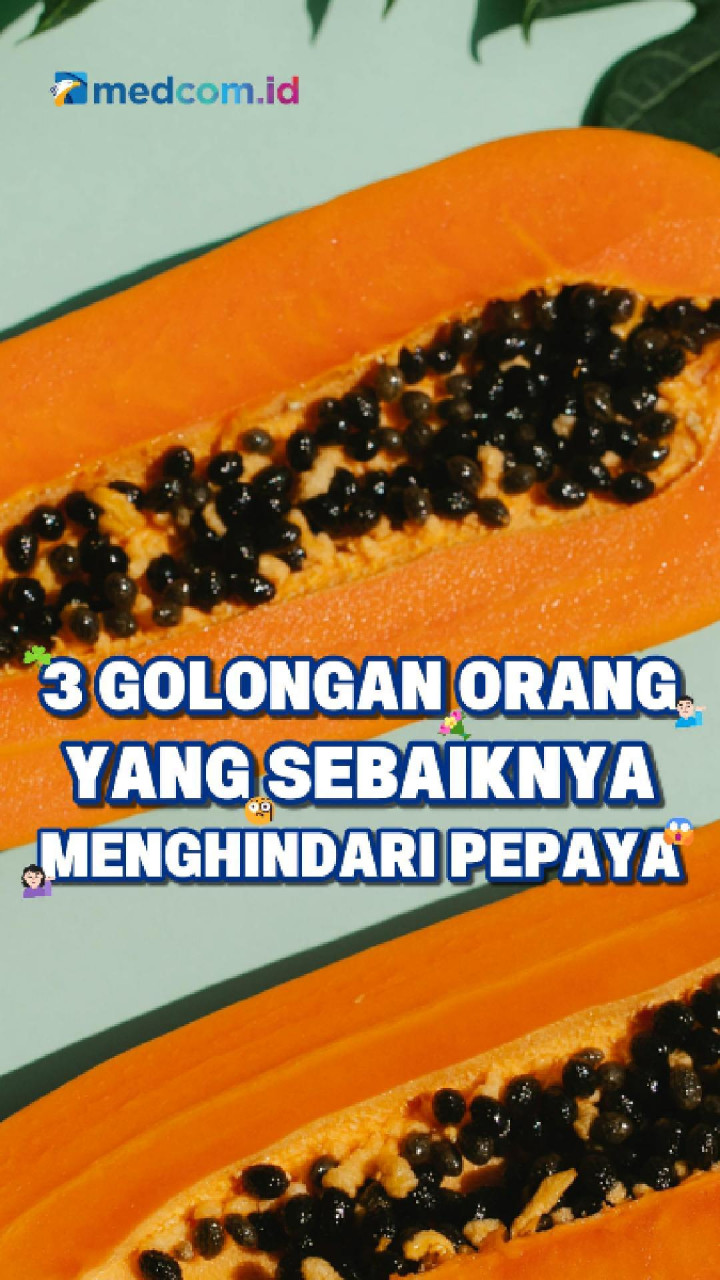 3 Golongan Orang yang Sebaiknya Menghindari Pepaya