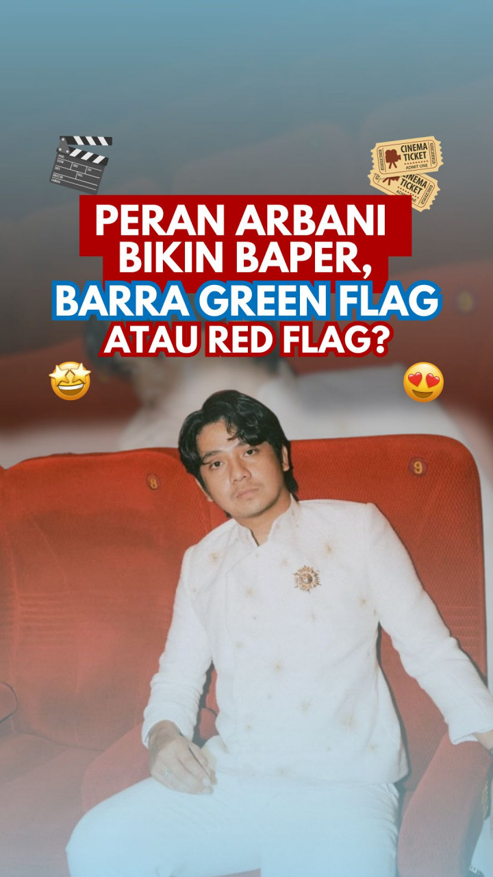 Peran Arbani Bikin Baper, Barra Green Flag atau Red Flag?