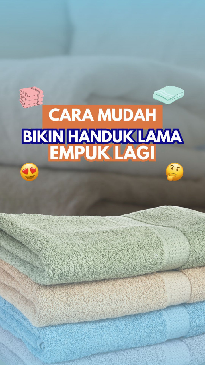 Cara Mudah Bikin Handuk Lama Empuk Lagi