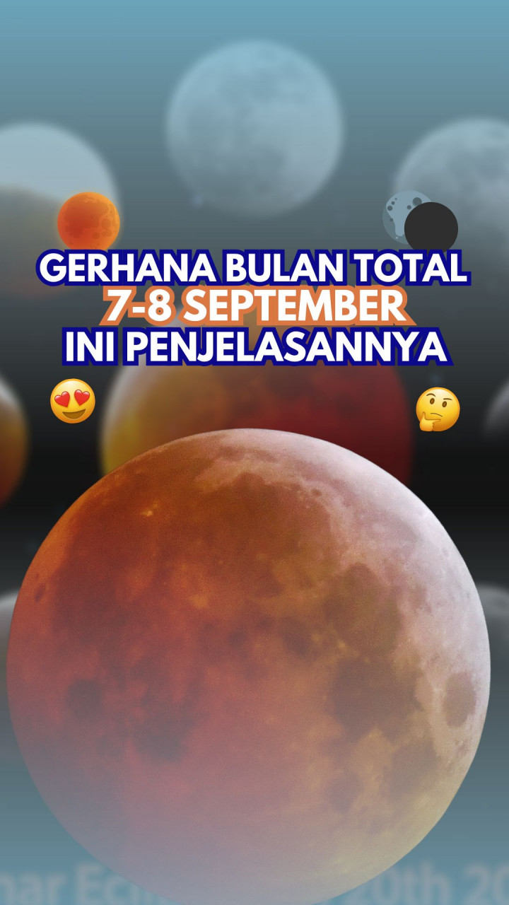Gerhana Bulan Total 7-8 September: Ini Penjelasannya