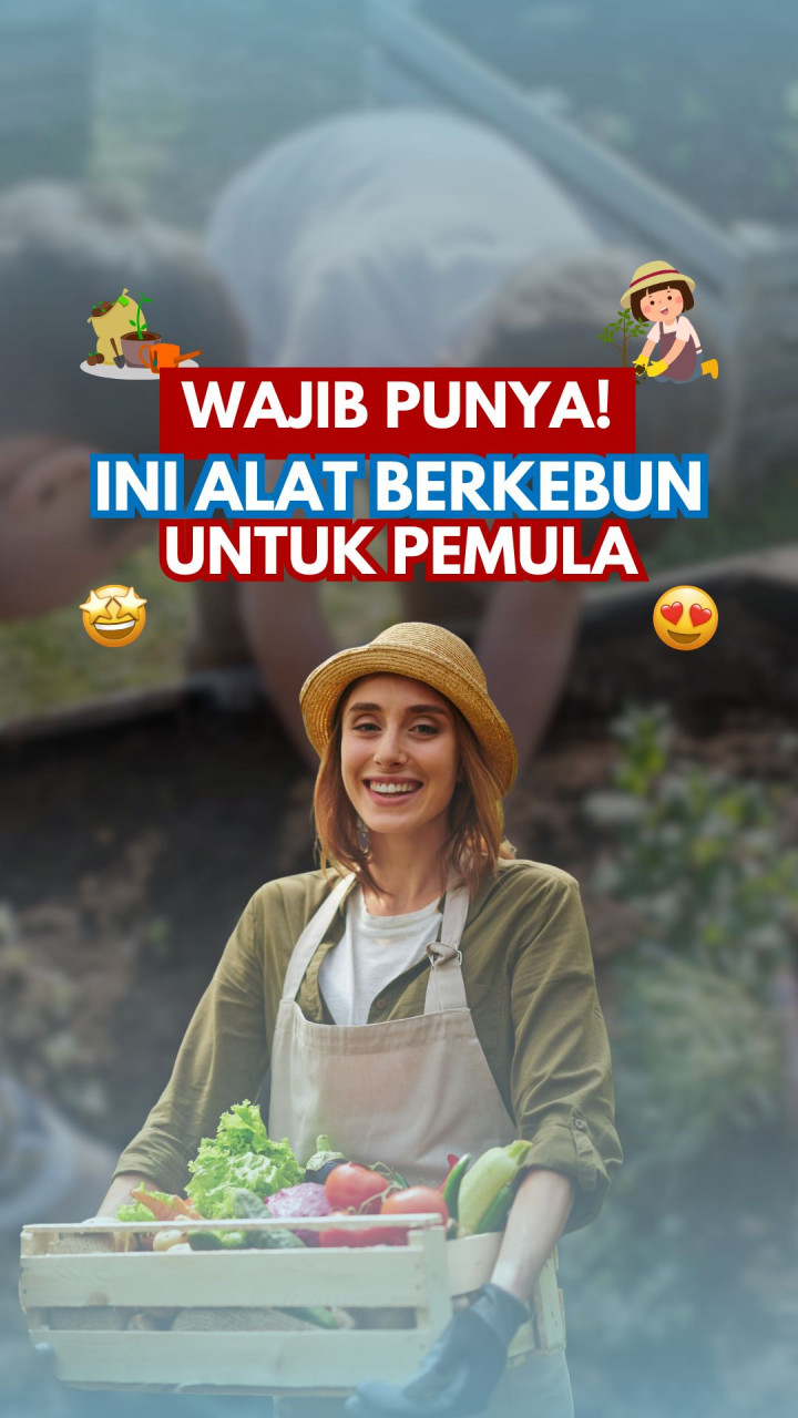 Wajib Punya! Ini Alat Berkebun untuk Pemula