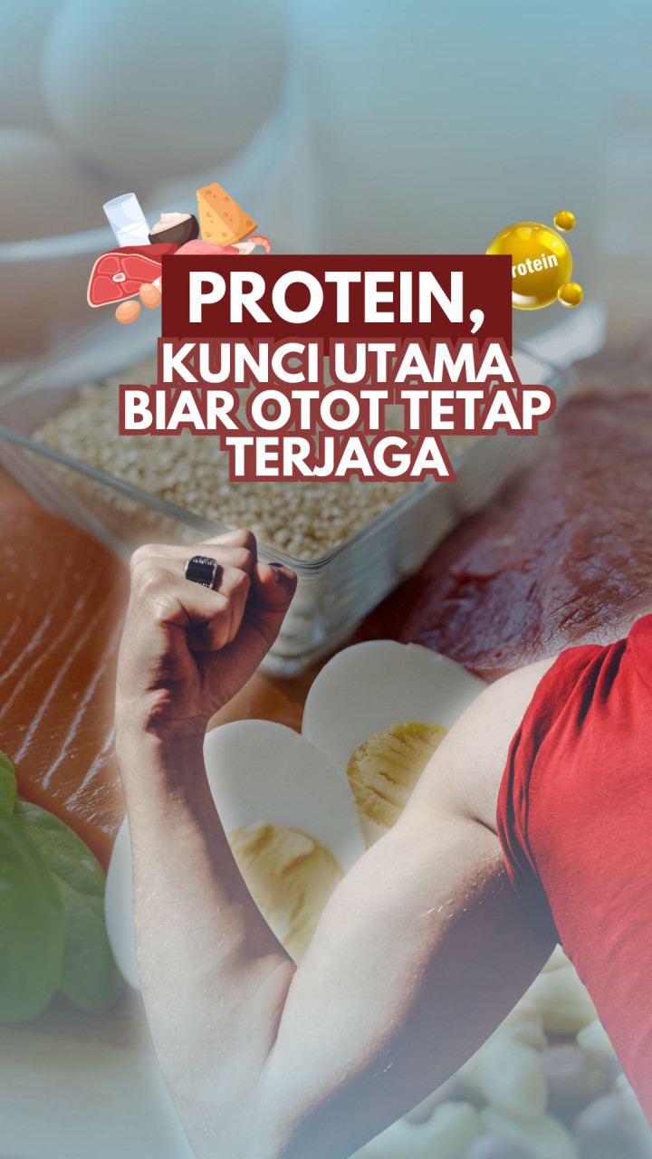 Protein, Kunci Utama Biar Otot Tetap Terjaga