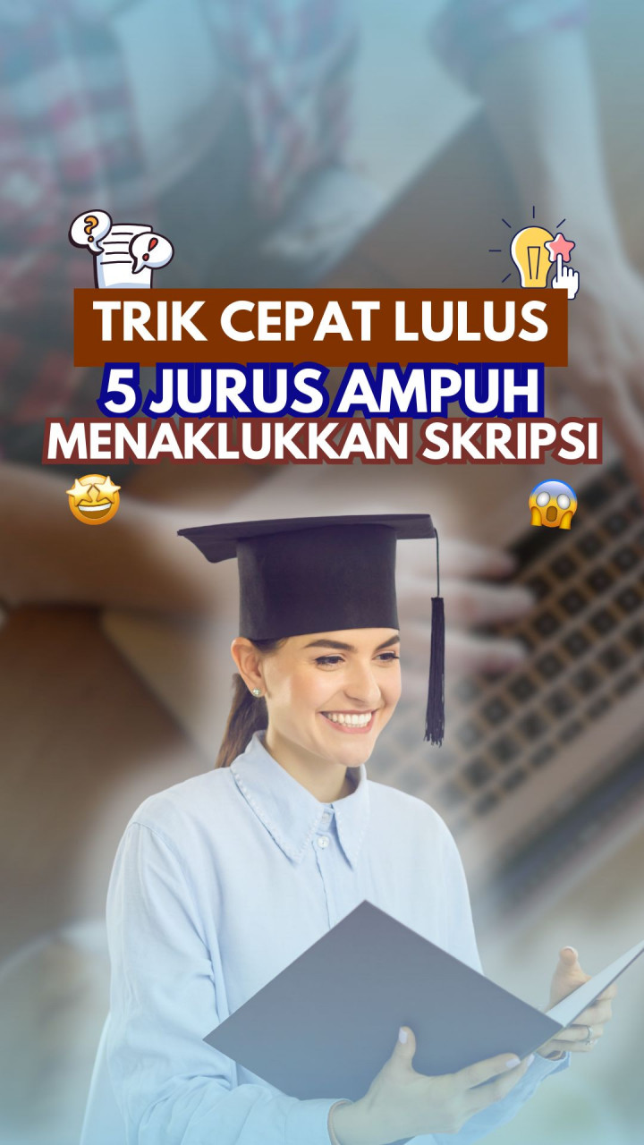 Trik Cepat Lulus: 5 Jurus Ampuh Menaklukkan Skripsi