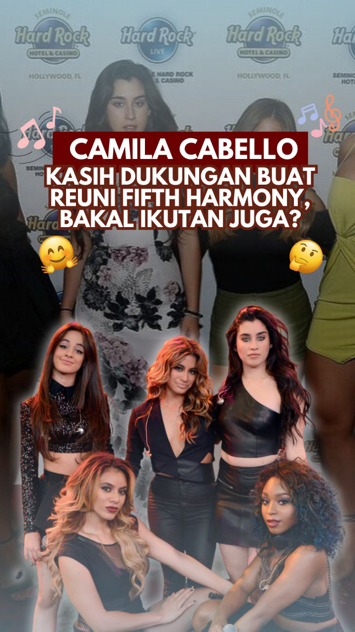 Camila Cabello Kasih Dukungan buat Reuni Fifth Harmony, Bakal Ikutan Juga?