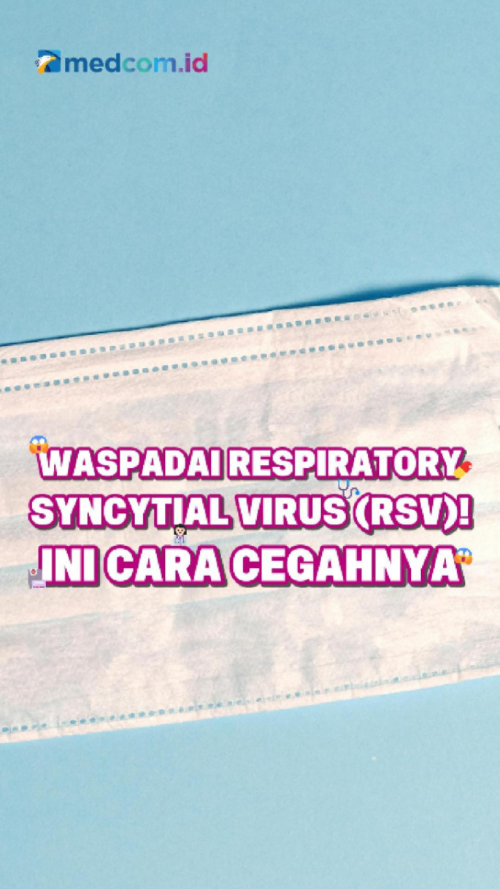 Waspadai Respiratory Syncytial Virus (RSV)! Ini Cara Cegahnya