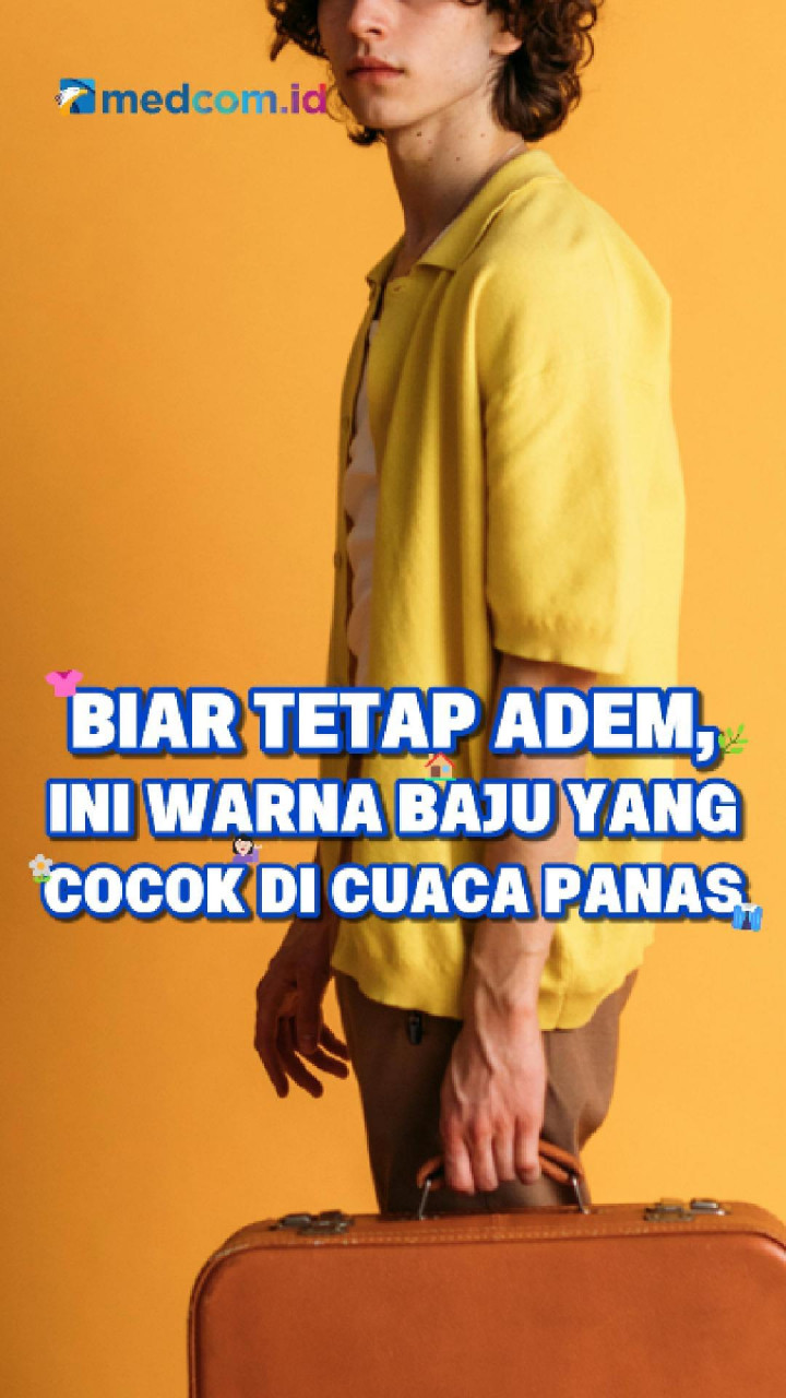Biar Tetap Adem, Ini Warna Baju yang Cocok di Cuaca Panas