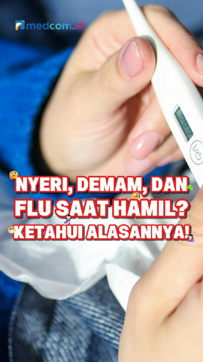 Nyeri, Demam, & Flu saat Hamil? Ketahui Alasannya!
