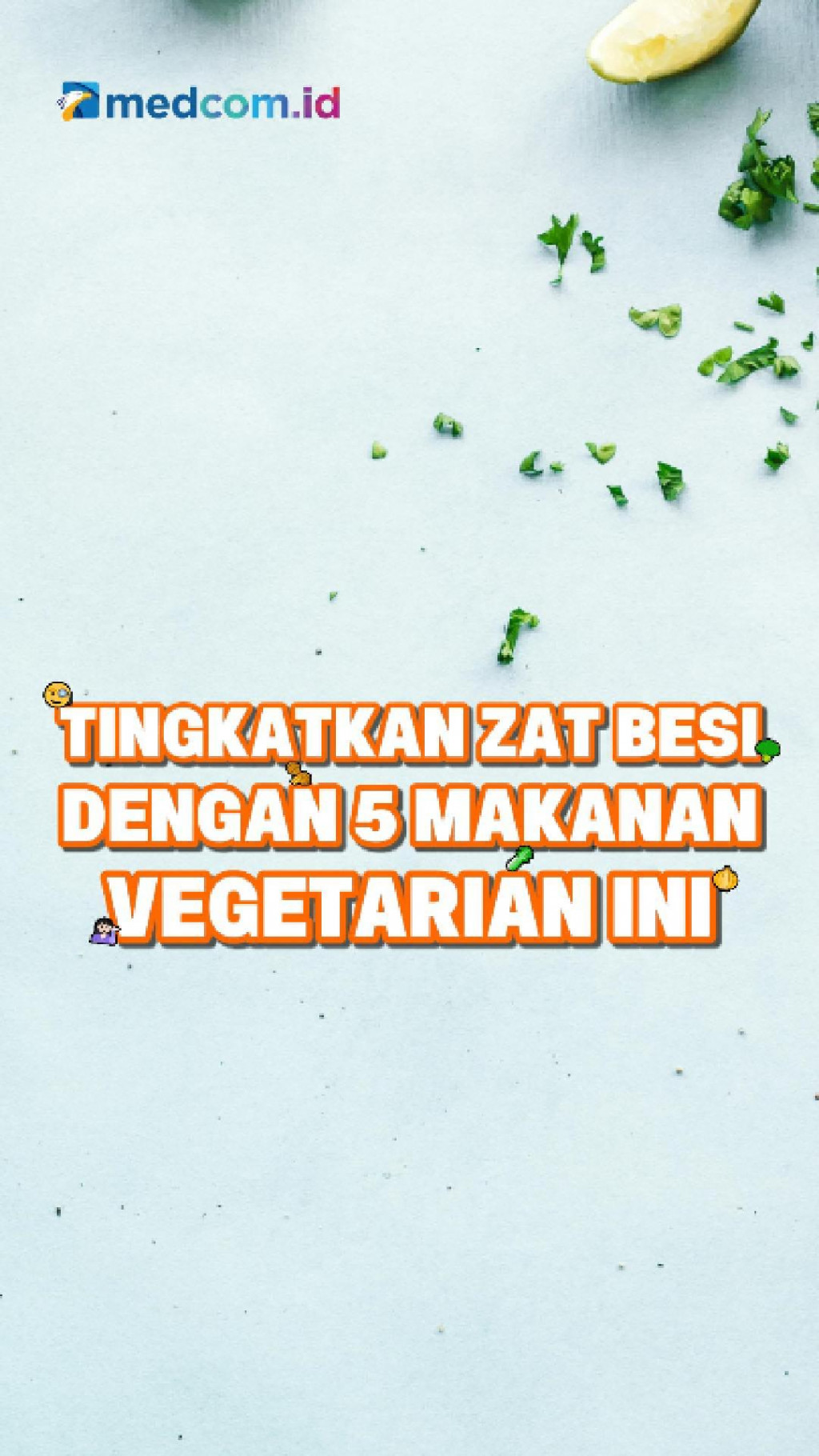 Tingkatkan Zat Besi dengan 5 Makanan Vegetarian Ini