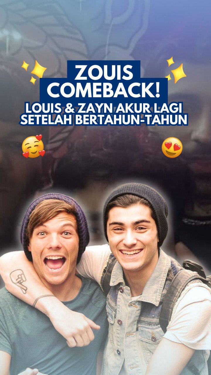 Zouis Comeback! Louis & Zayn Akur Lagi Setelah Bertahun-tahun