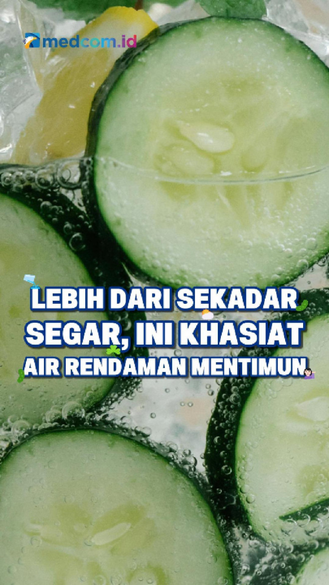 Lebih dari Sekadar Segar, Ini Khasiat Air Rendaman Mentimun