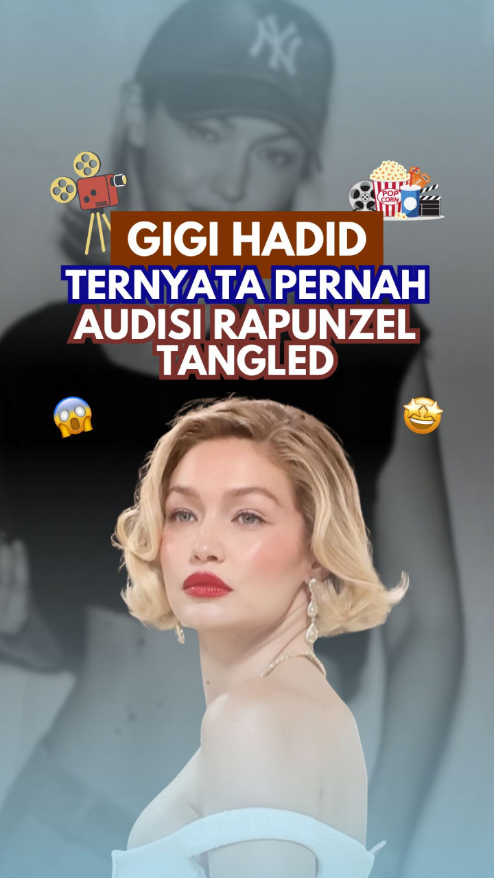 Gigi Hadid Ternyata Pernah Audisi Rapunzel Tangled