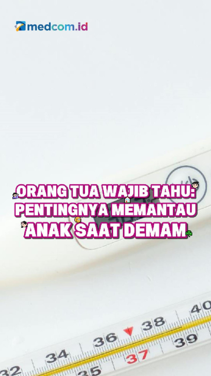 Orang Tua Wajib Tahu: Pentingnya Memantau Anak Saat Demam