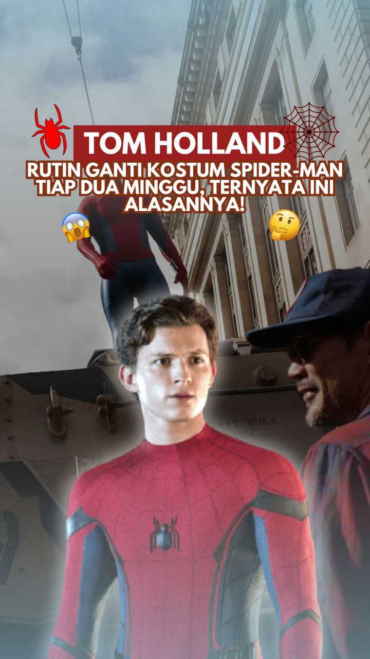 Tom Holland Rutin Ganti Kostum Spider-man Tiap Dua Minggu, Ternyata Ini Alasannya!