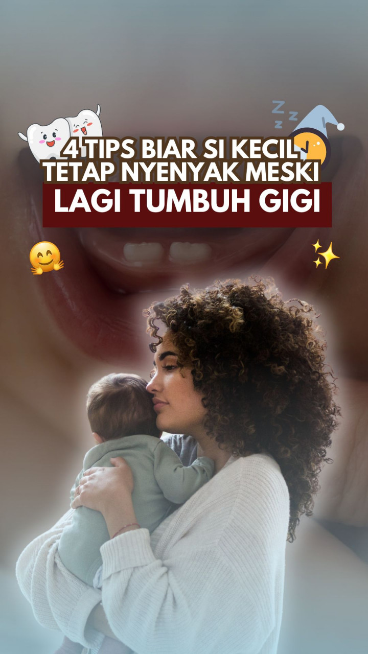 4 Tips Biar Si Kecil Tetap Nyenyak Meski Lagi Tumbuh Gigi