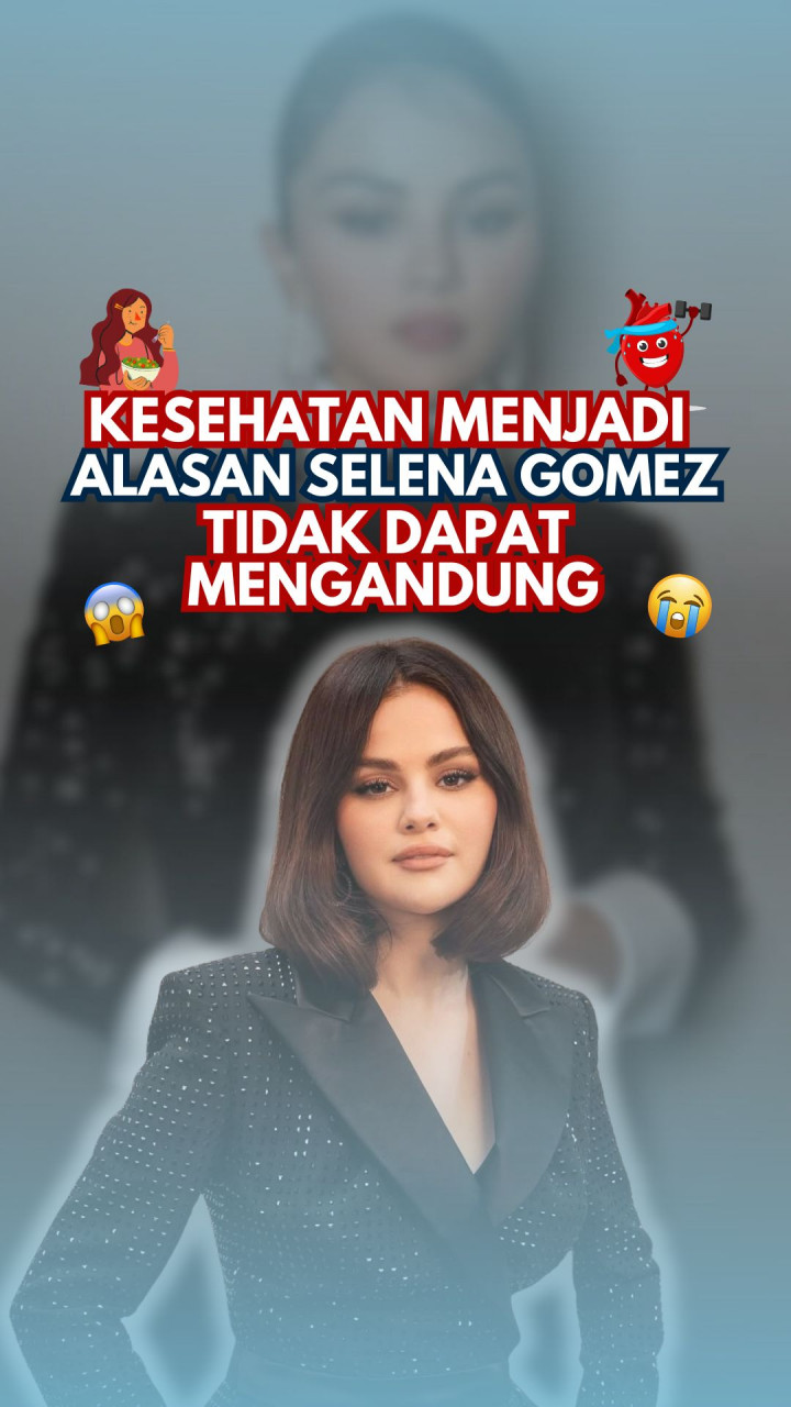 Kesehatan Menjadi Alasan Selena Gomez Tidak Dapat Mengandung